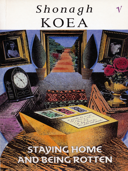 Title details for Staying Home and Being Rotten by Shonagh Koea - Available